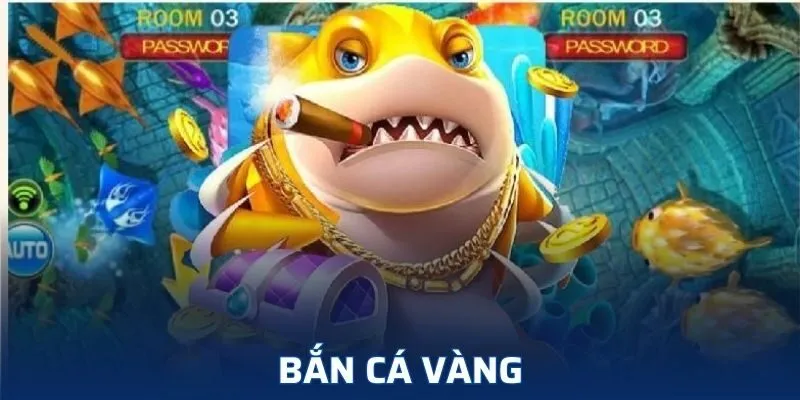 Bắn Cá Vàng