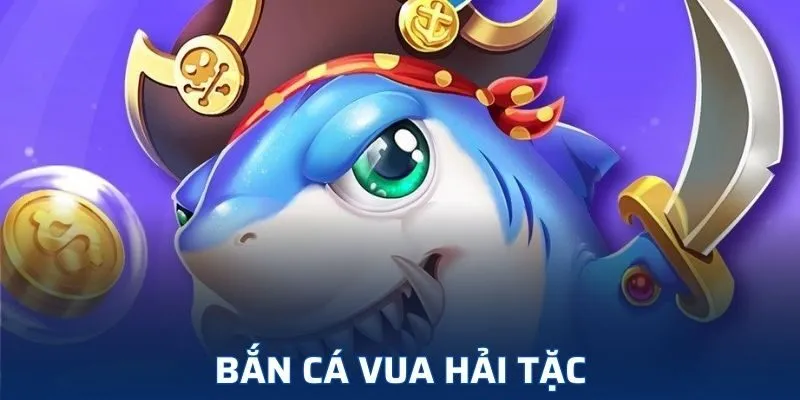 Bắn cá Vua Hải Tặc