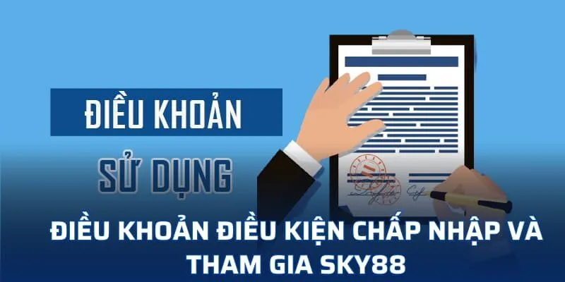 Điều khoản điều kiện chấp nhận và tham gia SKY88 Điều khoản điều kiện chấp nhận và tham gia SKY88