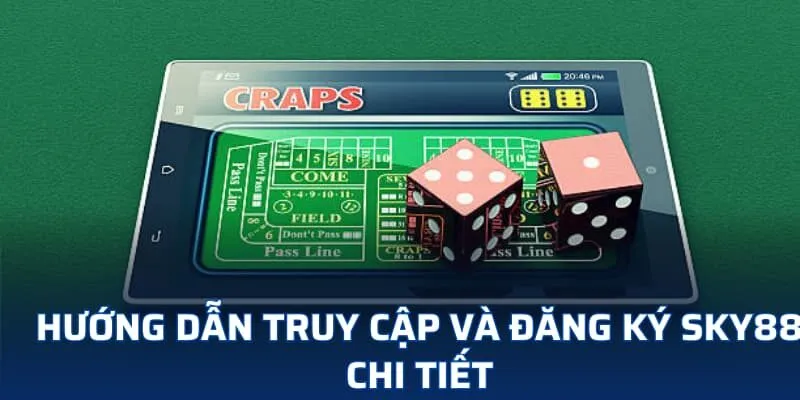 Hướng dẫn truy cập và đăng ký SKY88 chi tiết Hướng dẫn truy cập và đăng ký SKY88 chi tiết
