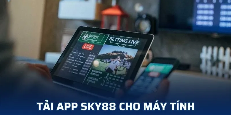 Bạn không cần phải tải app cá cược nếu chơi trên máy tính của mình Bạn không cần phải tải app cá cược nếu chơi trên máy tính của mình